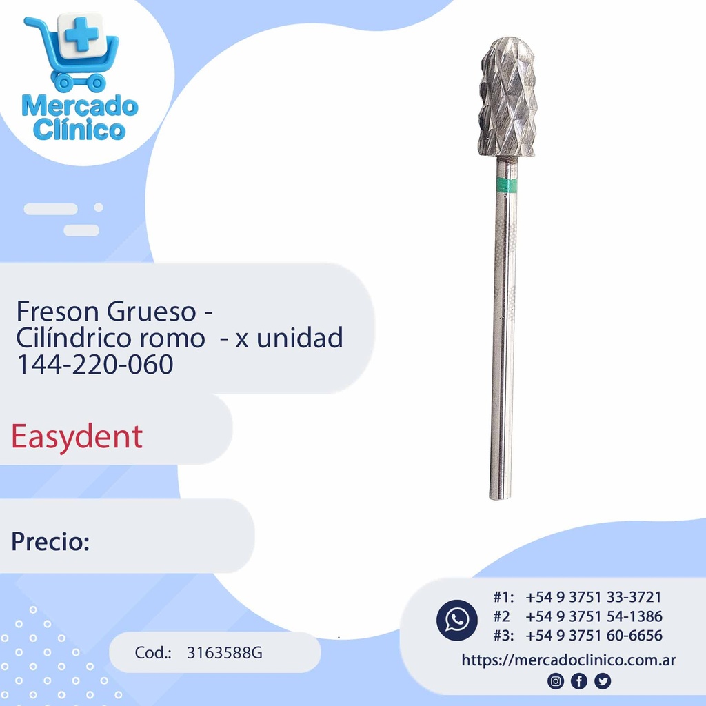 Freson Grueso -  Cilíndrico romo  - x unidad 144-220-060 - Easydent