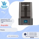 Impresora 3D Photon Mono 4 10k - Anycubic