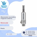 Micromotor neumático irrigación externa - Westcode