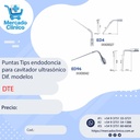 Puntas Tips endodoncia para cavitador ultrasónico Dif. modelos - DTE